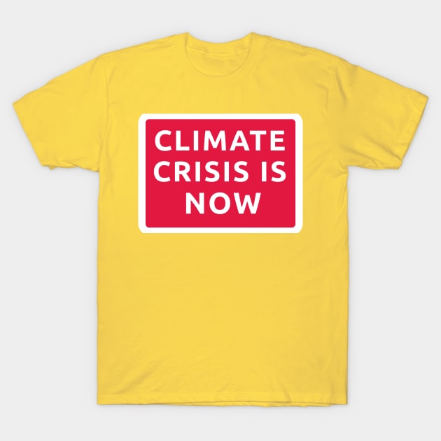 Climate Crisis is Now Earth Day T-Shirt by Sanu Designs